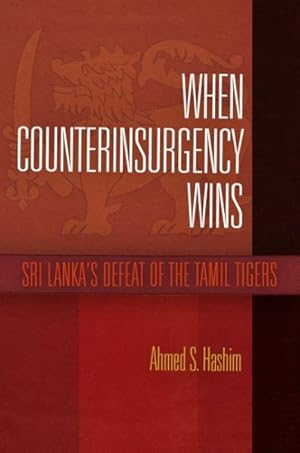 Imagen del vendedor de When Counterinsurgency Wins : Sri Lanka's Defeat of the Tamil Tigers a la venta por GreatBookPricesUK