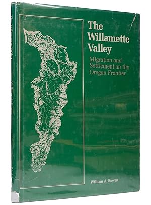 The Willamette Valley: Migration and Settlement on the Oregon Frontier