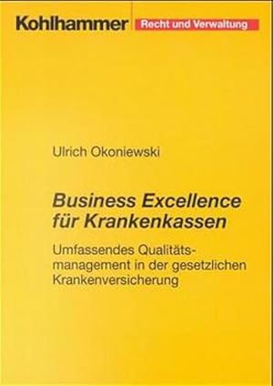 Business Excellence für Krankenkassen. Umfassendes Qualitätsmanagement in der gesetzlichen Kranke...