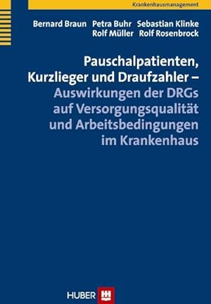 Bild des Verkufers fr Pauschalpatienten, Kurzlieger und Draufzahler - Auswirkungen der DRGs auf Versorgungsqualitt und Arbeitsbedingungen im Krankenhaus Auswirkungen der DRGs auf Versorgungsqualitt und Arbeitsbedingungen im Krankenhaus zum Verkauf von Berliner Bchertisch eG