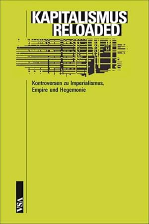 Kapitalismus.reloaded: Kontroversen zu Imperialismus, Empire und Hegemonie Kontroversen zu Imperi...