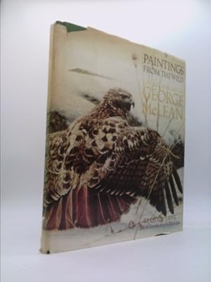 Seller image for Paintings from the wild: The art and life of George McLean for sale by ThriftBooksVintage