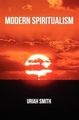 Imagen del vendedor de Modern Spiritualism : A Subject of Prophecy and a Sign of the Times a la venta por GreatBookPrices