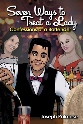 Seller image for Seven Ways to Treat a Lady: Confessions of a Bartender (Paperback or Softback) for sale by BargainBookStores