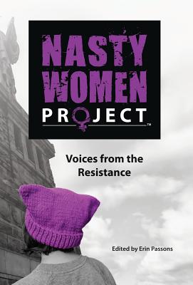 Bild des Verkufers fr The Nasty Women Project: Voices from the Resistance (Hardback or Cased Book) zum Verkauf von BargainBookStores