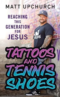 Imagen del vendedor de Tattoos and Tennis Shoes: Reaching This Generation for Jesus (Paperback or Softback) a la venta por BargainBookStores