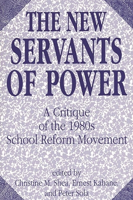 Imagen del vendedor de The New Servants of Power: A Critique of the 1980s School Reform Movement (Paperback or Softback) a la venta por BargainBookStores