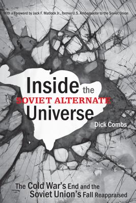 Immagine del venditore per Inside the Soviet Alternate Universe: The Cold War's End and the Soviet Union's Fall Reappraised (Paperback or Softback) venduto da BargainBookStores