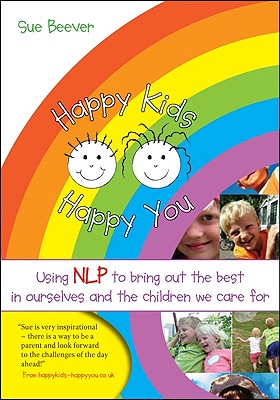 Immagine del venditore per Happy Kids Happy You: Using Nlp to Bring Out the Best in Ourselves and the Children We Care for (Paperback or Softback) venduto da BargainBookStores