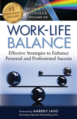 Seller image for The Refractive Thinker: Work Life Balance Effective Strategies to Enhance Personal and Professional Success: Work Life Balance (Paperback or Softback) for sale by BargainBookStores