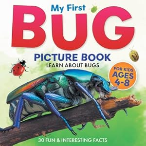 Immagine del venditore per My First Bug Picture Book: Learn About Bugs For Kids Ages 4-8 30 Fun & Interesting Facts (Paperback or Softback) venduto da BargainBookStores