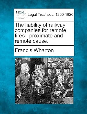 Imagen del vendedor de The Liability of Railway Companies for Remote Fires: Proximate and Remote Cause. (Paperback or Softback) a la venta por BargainBookStores