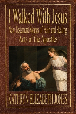 Seller image for I Walked With Jesus: New Testament Stories of Faith and Healing - Acts of the Apostles (Paperback or Softback) for sale by BargainBookStores