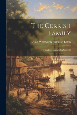 Bild des Verkufers fr The Gerrish Family; (family of Capt. John Gerrish) (Paperback or Softback) zum Verkauf von BargainBookStores