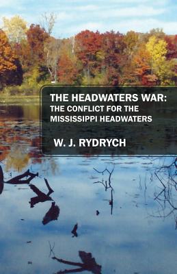 Seller image for The Headwaters War: The Conflict for the Mississippi Headwaters (Paperback or Softback) for sale by BargainBookStores