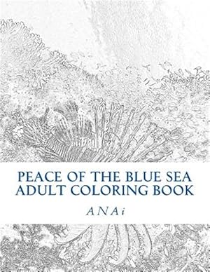 Bild des Verkufers fr Peace of the Blue Sea : Color the Peace of the Ocean zum Verkauf von GreatBookPrices