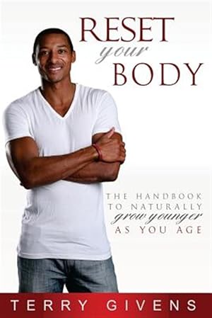 Bild des Verkufers fr Reset Your Body: The Handbook to Naturally Grow Younger as You Age zum Verkauf von GreatBookPrices