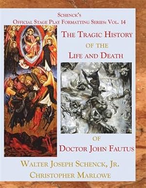 Seller image for Schenck's Official Stage Play Formatting Series: Vol. 14: The Tragic History of the Life and Death of Doctor John Faustus for sale by GreatBookPrices