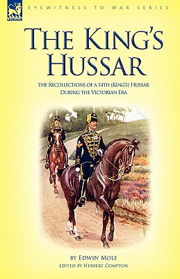Seller image for The King's Hussar: the Recollections of a 14th (King's) Hussar During the Victorian Era (Paperback or Softback) for sale by BargainBookStores