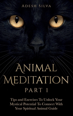 Seller image for Animal Meditation Part 1: Tips and Exercises To Unlock Your Mystical Potential to Connect With Your Spiritual Animal Guide: Tips and Exercises T (Paperback or Softback) for sale by BargainBookStores