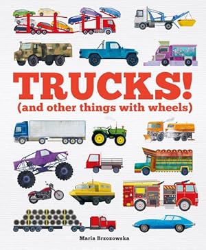 Bild des Verkufers fr Trucks! : And Other Things With Wheels zum Verkauf von GreatBookPrices
