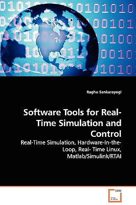 Seller image for Software Tools for Real-Time Simulation and Control - Real-Time Simulation, Hardware-In-the-Loop, Real- Time Linux, Matlab/Simulink/RTAI (Paperback or Softback) for sale by BargainBookStores