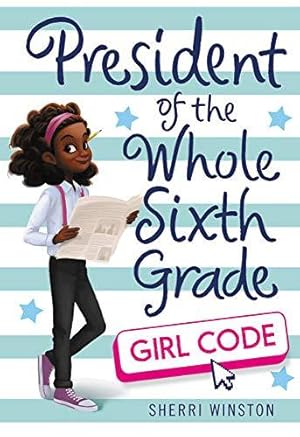 Bild des Verkufers fr President of the Whole Sixth Grade: Girl Code: 3 zum Verkauf von WeBuyBooks