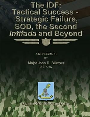 Immagine del venditore per Idf : Tactical Success - Strategic Failure, Sod, the Second Intifada and Beyond venduto da GreatBookPrices