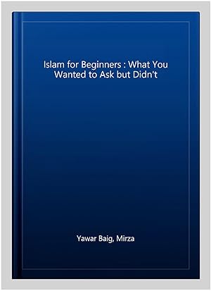 Bild des Verkufers fr Islam for Beginners : What You Wanted to Ask but Didn't zum Verkauf von GreatBookPrices