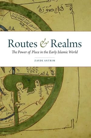 Seller image for Routes and Realms : The Power of Place in the Early Islamic World for sale by GreatBookPrices