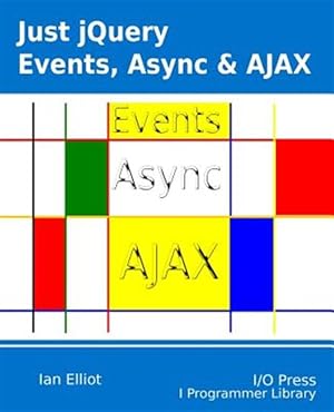 Seller image for Just Jquery: Events, ASYNC & Ajax for sale by GreatBookPrices