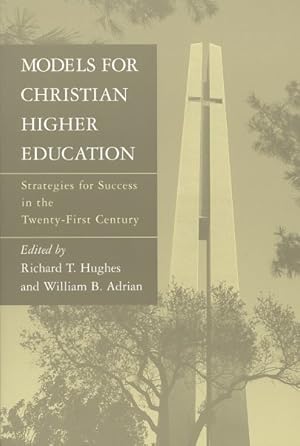 Imagen del vendedor de Models for Christian Higher Education : Strategies for Survival and Success in the Twenty-First Century a la venta por GreatBookPrices