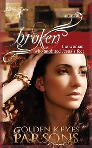 Seller image for Broken: The Woman who Anointed Jesus's Feet for sale by GreatBookPrices