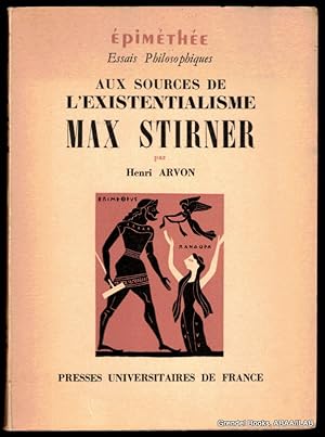 Aux Sources de L'existentialisme: Max Stirner.
