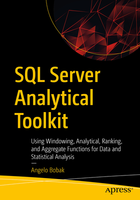 Image du vendeur pour SQL Server Analytical Toolkit: Using Windowing, Analytical, Ranking, and Aggregate Functions for Data and Statistical Analysis (Paperback or Softback) mis en vente par BargainBookStores