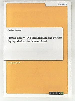 Immagine del venditore per Private Equity. Die Entwicklung des Private Equity Marktes in Deutschland venduto da Leserstrahl  (Preise inkl. MwSt.)