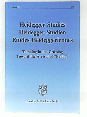 Seller image for Heidegger Studies - Heidegger Studien - Etudes Heideggeriennes.: Vol. 12 (1996). Thinking in the Crossing Toward the Arrival of "Be-ing". for sale by Leserstrahl  (Preise inkl. MwSt.)