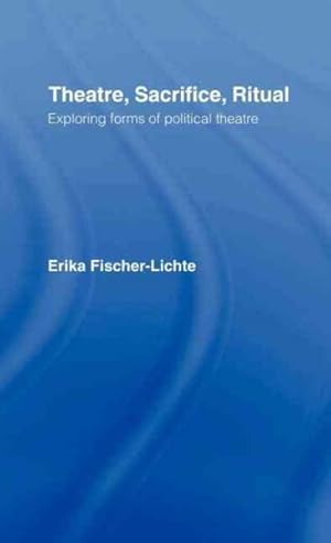 Immagine del venditore per Theatre, Sacrifice, Ritual : Exploring Forms of Political Theatre venduto da GreatBookPricesUK