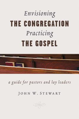 Seller image for Envisioning the Congregation, Practicing the Gospel: A Guide for Pastors and Lay Leaders (Paperback or Softback) for sale by BargainBookStores