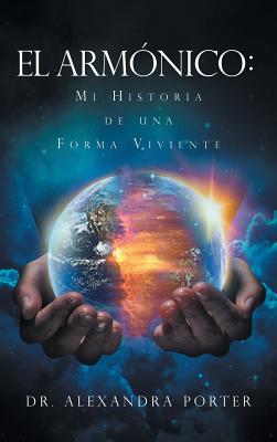 Image du vendeur pour El Arm�nico: Mi Historia de una Forma Viviente (Hardback or Cased Book) mis en vente par BargainBookStores