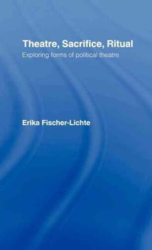 Immagine del venditore per Theatre, Sacrifice, Ritual : Exploring Forms of Political Theatre venduto da GreatBookPrices