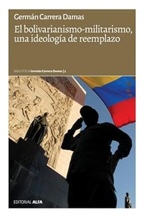 Seller image for El Bolivarianismo-Militarismo, Una Ideologia de Reemplazo -Language: spanish for sale by GreatBookPrices