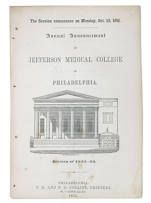 Seller image for ANNUAL ANNOUNCEMENT Of JEFFERSON MEDICAL COLLEGE Of PHILADELPHIA. Session of 1851 - 52.; The Session Commences on Monday, Oct. 13, 1851 for sale by Tavistock Books, ABAA