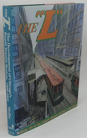 Immagine del venditore per THE "L" THE DEVELOPEMENT OF CHICAGO'S RAPID TRANSIT SYSTEM, 188-1932 venduto da Booklegger's Fine Books ABAA