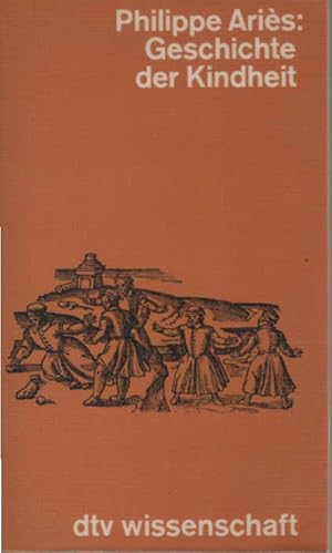 Immagine del venditore per Geschichte der Kindheit. Mit e. Vorw. von Hartmut von Hentig. [Aus d. Franz. von Caroline Neubaur u. Karin Kersten] / dtv ; 4320 : dtv-Wiss. venduto da Schrmann und Kiewning GbR