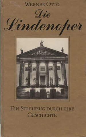 Bild des Verkufers fr Die Lindenoper : e. Streifzug durch ihre Geschichte. zum Verkauf von Schrmann und Kiewning GbR
