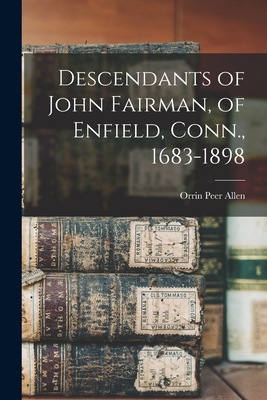 Seller image for Descendants of John Fairman, of Enfield, Conn., 1683-1898 (Paperback or Softback) for sale by BargainBookStores