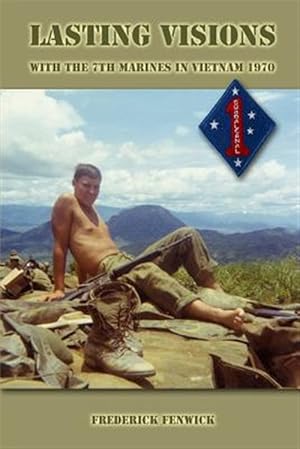 Bild des Verkufers fr Lasting Visions: With the 7th Marines in Vietnam 1970 zum Verkauf von GreatBookPrices