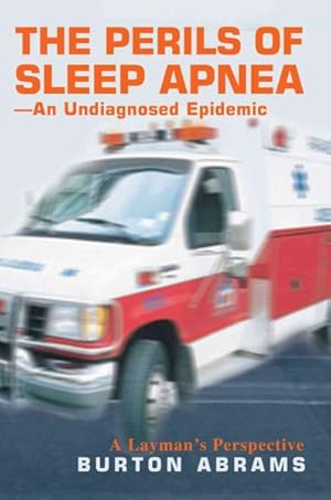 Seller image for Perils of Sleep Apnea-An Undiagnosed Epidemic : A Layman's Perspective for sale by GreatBookPrices