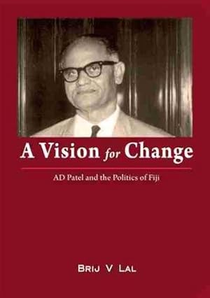 Seller image for A Vision for Change: AD Patel and the Politics of Fiji for sale by GreatBookPrices